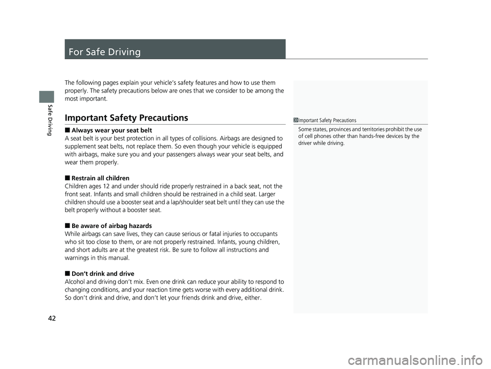 HONDA CLARITY PLUG IN HYBRID 2018 Owners Manual 42
Safe Driving For Safe Driving The following pages explain your vehicle’ s safety features and how to use them
properly. The safety precautions below are ones that we consider to be among the
m HONDA CLARITY PLUG IN HYBRID 2018 Owners Manual 42
Safe Driving For Safe Driving The following pages explain your vehicle’ s safety features and how to use them
properly. The safety precautions below are ones that we consider to be among the
m