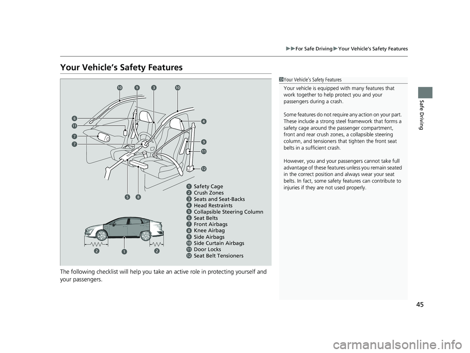 HONDA CLARITY PLUG IN HYBRID 2018 Owners Manual 45uu For Safe Driving u Your Vehicle’s Safety Features
Safe Driving
Your Vehicle’s Safety Features
The following checklist will help you take an active role in protecting yourself and
your passen HONDA CLARITY PLUG IN HYBRID 2018 Owners Manual 45uu For Safe Driving u Your Vehicle’s Safety Features
Safe Driving
Your Vehicle’s Safety Features
The following checklist will help you take an active role in protecting yourself and
your passen