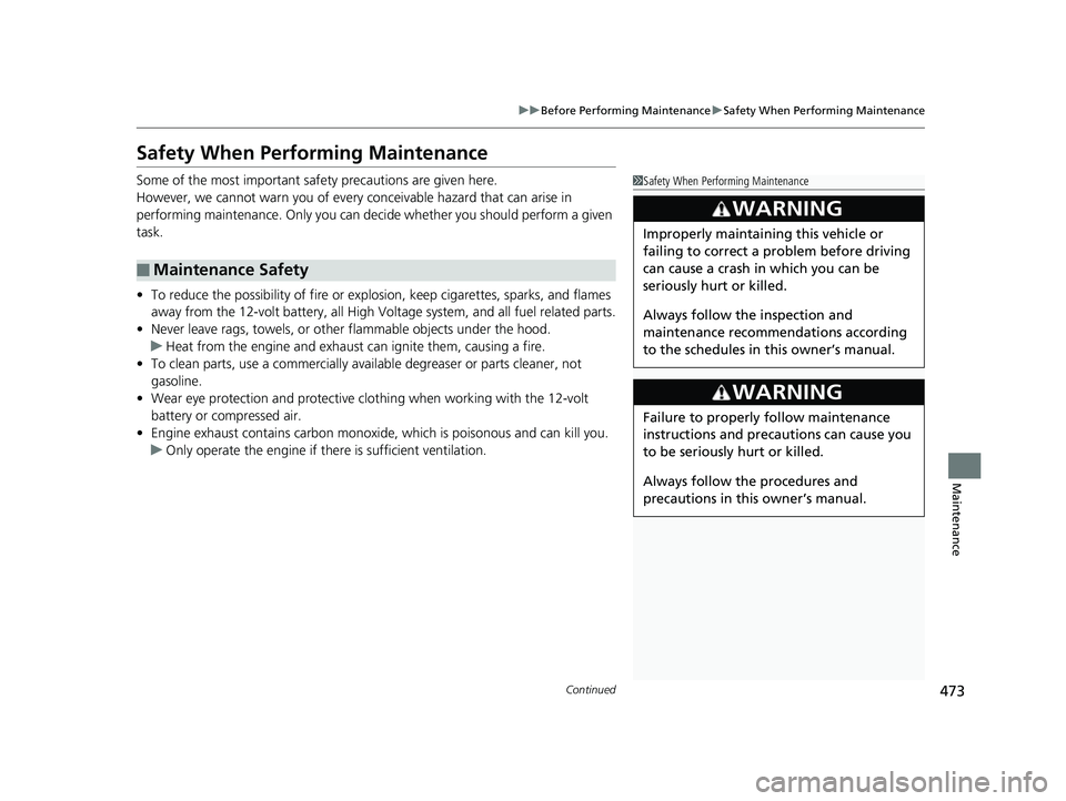 HONDA CLARITY PLUG IN HYBRID 2018 Owners Manual 473uu Before Performing Maintenance u Safety When Performing Maintenance
Continued
Maintenance
Safety When Performing Maintenance Some of the most important safe ty precautions are given here.
However HONDA CLARITY PLUG IN HYBRID 2018 Owners Manual 473uu Before Performing Maintenance u Safety When Performing Maintenance
Continued
Maintenance
Safety When Performing Maintenance Some of the most important safe ty precautions are given here.
However