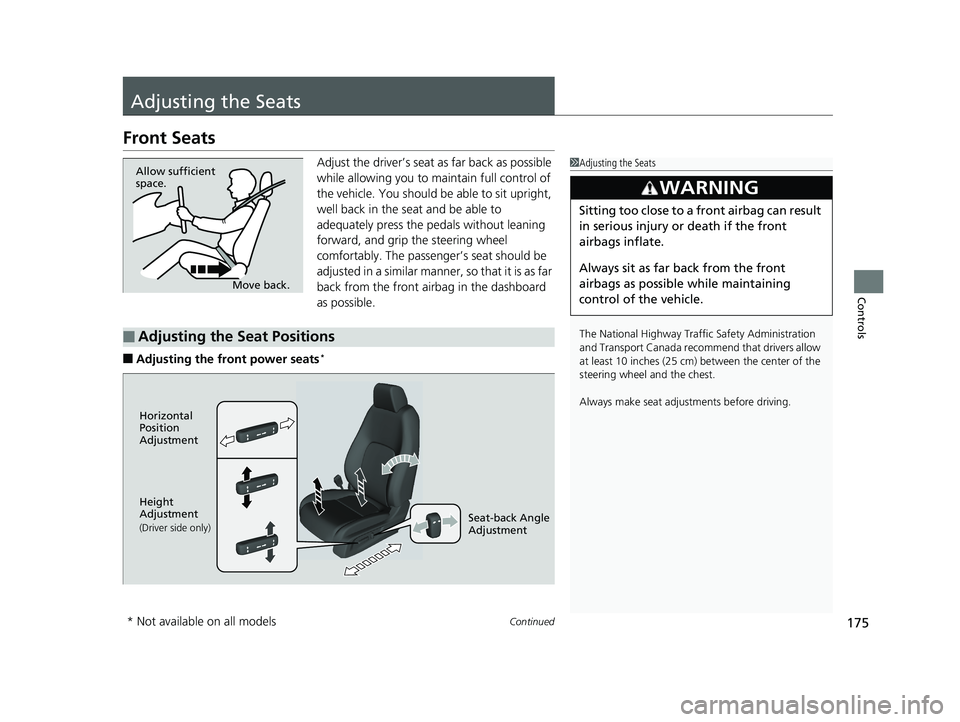 HONDA CLARITY PLUG IN HYBRID 2019 Owners Manual 175Continued
Controls
Adjusting the Seats Front Seats Adjust the driver’s seat as far back as possible
while allowing you to ma intain full control of
the vehicle. You should be able to sit uprig HONDA CLARITY PLUG IN HYBRID 2019 Owners Manual 175Continued
Controls
Adjusting the Seats Front Seats Adjust the driver’s seat as far back as possible
while allowing you to ma intain full control of
the vehicle. You should be able to sit uprig