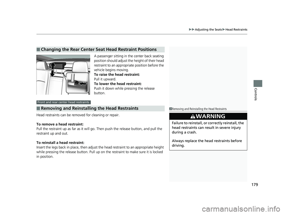 HONDA CLARITY PLUG IN HYBRID 2019 Owners Manual 179uu Adjusting the Seats u Head Restraints
Controls
A passenger sitting in th e center back seating
position should adjust the height of their head
restraint to an appropriate position before the
HONDA CLARITY PLUG IN HYBRID 2019 Owners Manual 179uu Adjusting the Seats u Head Restraints
Controls
A passenger sitting in th e center back seating
position should adjust the height of their head
restraint to an appropriate position before the