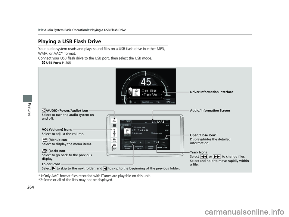 HONDA CLARITY PLUG IN HYBRID 2019 Owners Manual 264 uu Audio System Basic Operation u Playing a USB Flash Drive
Features Playing a USB Flash Drive Your audio system reads and plays sound fi les on a USB flash drive in either MP3,
WMA, or AAC *1
f HONDA CLARITY PLUG IN HYBRID 2019 Owners Manual 264 uu Audio System Basic Operation u Playing a USB Flash Drive
Features Playing a USB Flash Drive Your audio system reads and plays sound fi les on a USB flash drive in either MP3,
WMA, or AAC *1
f