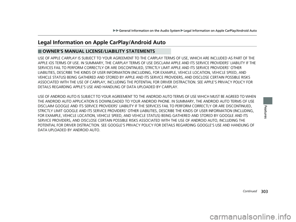 HONDA CLARITY PLUG IN HYBRID 2019 Owners Manual 303uu General Information on the Audio System u Legal Information on Apple CarPlay/Android Auto
Continued
Features
Legal Information on Appl e CarPlay/Android AutoUSE OF APPLE CARPLAY IS SUBJECT TO YO HONDA CLARITY PLUG IN HYBRID 2019 Owners Manual 303uu General Information on the Audio System u Legal Information on Apple CarPlay/Android Auto
Continued
Features
Legal Information on Appl e CarPlay/Android AutoUSE OF APPLE CARPLAY IS SUBJECT TO YO