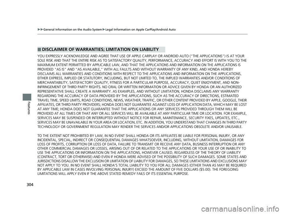 HONDA CLARITY PLUG IN HYBRID 2019 Owners Manual 304 uu General Information on the Audio System u Legal Information on Apple CarPlay/Android Auto
Features YOU EXPRESSLY ACKNOWLEDGE AND AGREE THAT USE OF APPLE CARPLAY OR ANDROID AU TO (“THE APPLIC HONDA CLARITY PLUG IN HYBRID 2019 Owners Manual 304 uu General Information on the Audio System u Legal Information on Apple CarPlay/Android Auto
Features YOU EXPRESSLY ACKNOWLEDGE AND AGREE THAT USE OF APPLE CARPLAY OR ANDROID AU TO (“THE APPLIC