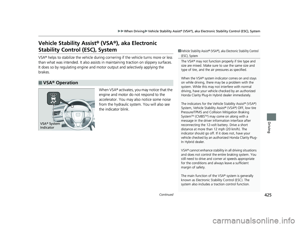 HONDA CLARITY PLUG IN HYBRID 2019 Owners Manual 425uu When Driving u Vehicle Stability Assist ® (VSA ® ), aka Electronic Stability Control (ESC), System
Continued
Driving
Vehicle Stability Assist ® (VSA ® ), aka Electronic
Stability Control HONDA CLARITY PLUG IN HYBRID 2019 Owners Manual 425uu When Driving u Vehicle Stability Assist ® (VSA ® ), aka Electronic Stability Control (ESC), System
Continued
Driving
Vehicle Stability Assist ® (VSA ® ), aka Electronic
Stability Control