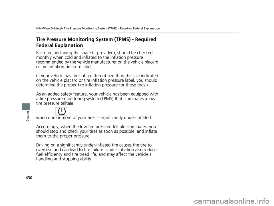 HONDA CLARITY PLUG IN HYBRID 2019 Owners Manual 430 uu When Driving u Tire Pressure Monitoring System (TPMS) - Required Federal Explanation
Driving Tire Pressure Monitoring System (TPMS) - Required
Federal Explanation Each tire, including the spa HONDA CLARITY PLUG IN HYBRID 2019 Owners Manual 430 uu When Driving u Tire Pressure Monitoring System (TPMS) - Required Federal Explanation
Driving Tire Pressure Monitoring System (TPMS) - Required
Federal Explanation Each tire, including the spa