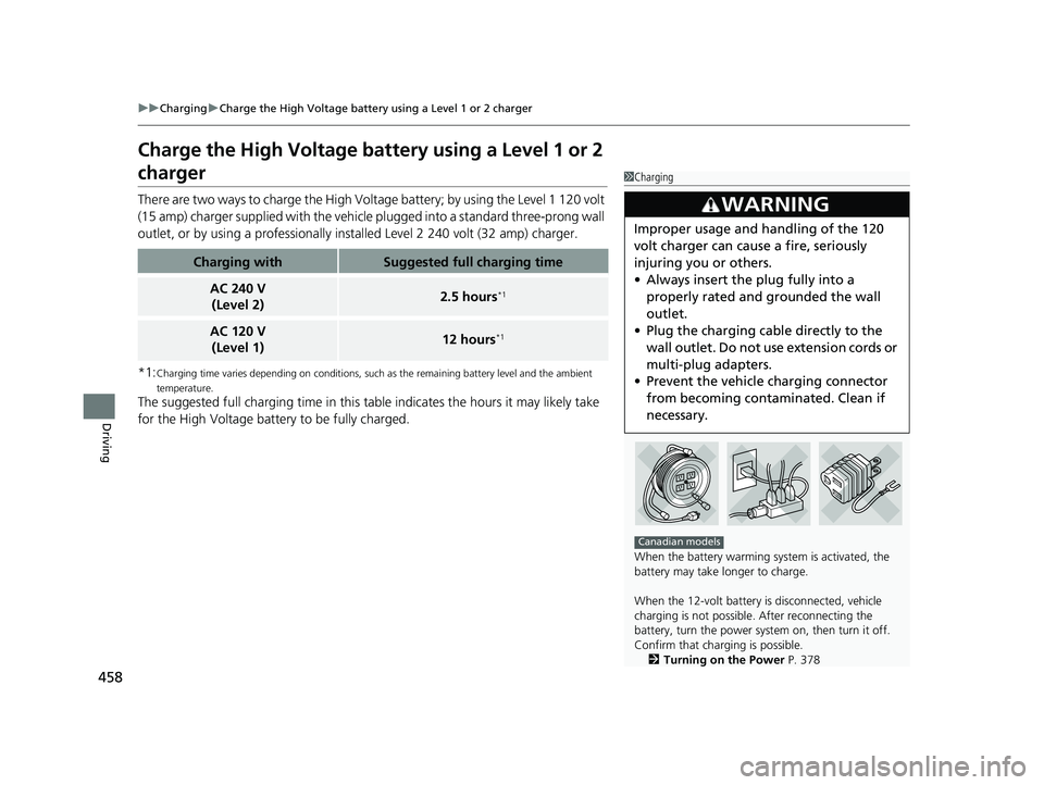 HONDA CLARITY PLUG IN HYBRID 2019 Owners Manual 458 uu Charging u Charge the High Voltage battery using a Level 1 or 2 charger
Driving Charge the High Voltage batt ery using a Level 1 or 2
charger There are two ways to charge the High Volt age bat HONDA CLARITY PLUG IN HYBRID 2019 Owners Manual 458 uu Charging u Charge the High Voltage battery using a Level 1 or 2 charger
Driving Charge the High Voltage batt ery using a Level 1 or 2
charger There are two ways to charge the High Volt age bat