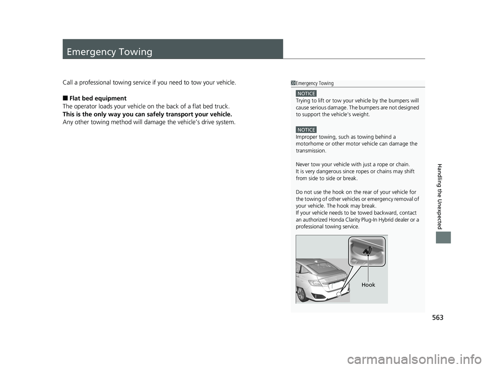 HONDA CLARITY PLUG IN HYBRID 2019 Owners Manual 563
Handling the Unexpected
Emergency Towing Call a professional towing service if you need to tow your vehicle.
■ Flat bed equipment
The operator loads your vehicle on the back of a flat bed truck HONDA CLARITY PLUG IN HYBRID 2019 Owners Manual 563
Handling the Unexpected
Emergency Towing Call a professional towing service if you need to tow your vehicle.
■ Flat bed equipment
The operator loads your vehicle on the back of a flat bed truck