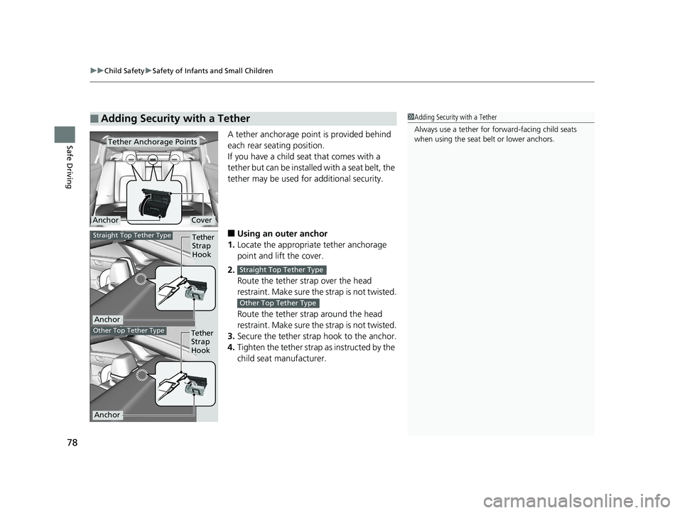 HONDA CLARITY PLUG IN HYBRID 2019 Owners Manual uu Child Safety u Safety of Infants and Small Children
78
Safe Driving A tether anchorage point is provided behind
each rear seating position.
If you have a child seat that comes with a
tether but c HONDA CLARITY PLUG IN HYBRID 2019 Owners Manual uu Child Safety u Safety of Infants and Small Children
78
Safe Driving A tether anchorage point is provided behind
each rear seating position.
If you have a child seat that comes with a
tether but c