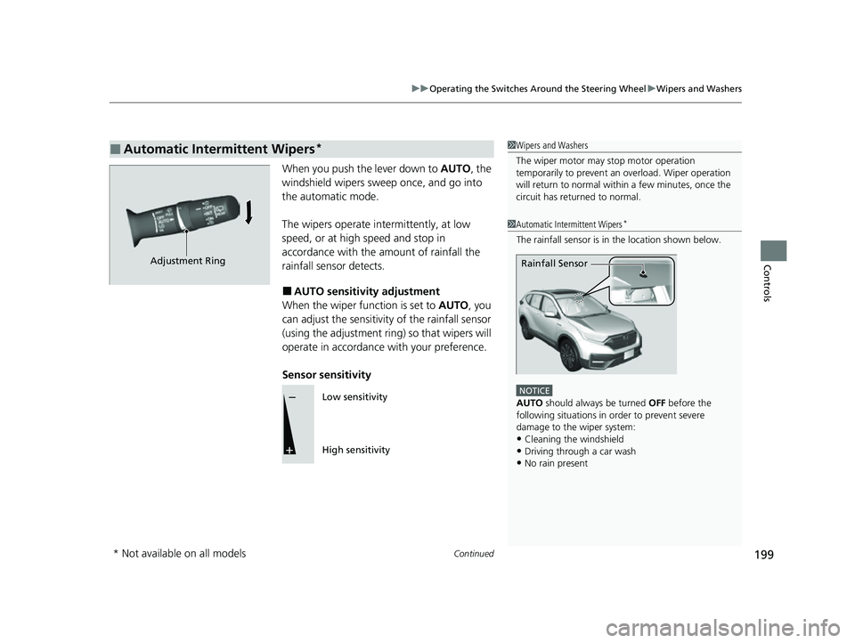 HONDA CRV 2022 Owners Manual Continued199
uuOperating the Switches Around the Steering Wheel uWipers and Washers
Controls
When you push the lever down to AUTO, the
windshield wipers sweep once, and go into
the automatic mode.
HONDA CRV 2022 Owners Manual Continued199
uuOperating the Switches Around the Steering Wheel uWipers and Washers
Controls
When you push the lever down to AUTO, the
windshield wipers sweep once, and go into
the automatic mode.