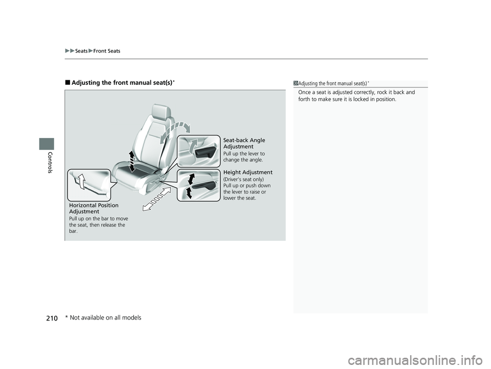 HONDA CRV 2022  Owners Manual uuSeats uFront Seats
210
Controls
■Adjusting the front manual seat(s)*1Adjusting the front manual seat(s)*
Once a seat is adjusted co rrectly, rock it back and 
forth to make sure it is locked in po