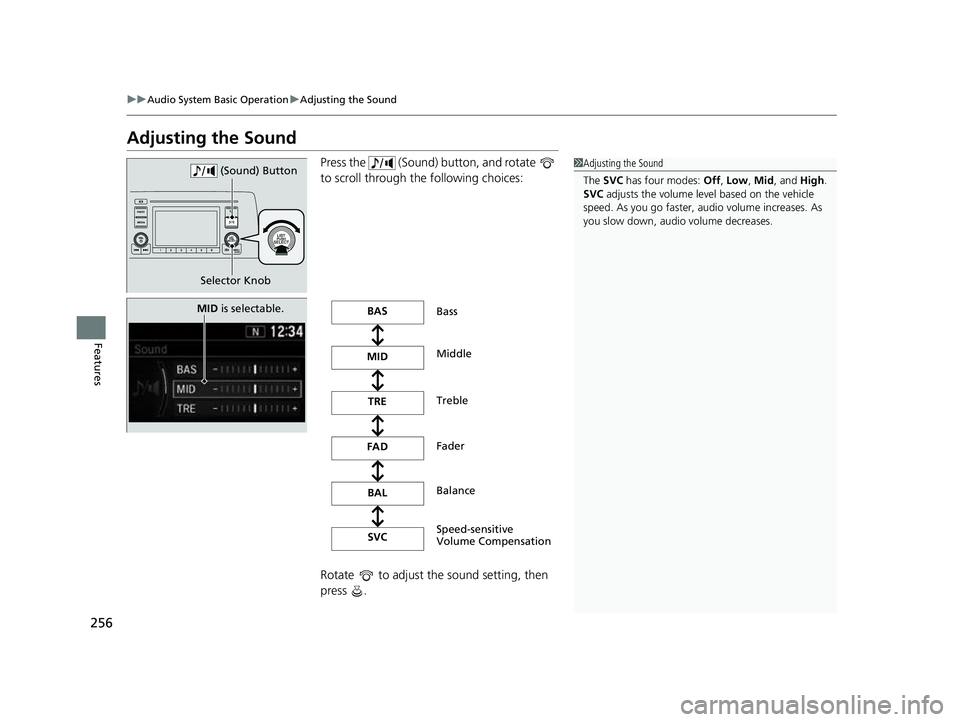 HONDA CRV 2022  Owners Manual 256
uuAudio System Basic Operation uAdjusting the Sound
Features
Adjusting the Sound
Press the   (Sound) button, and rotate   
to scroll through th e following choices:
Rotate   to adjust the sound se