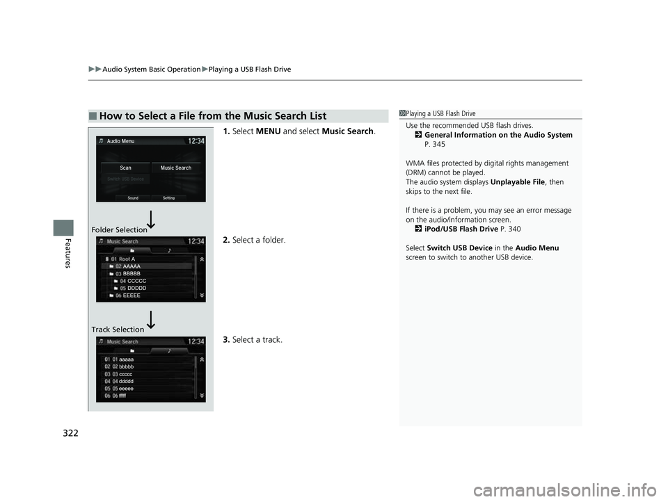 HONDA CRV 2022  Owners Manual uuAudio System Basic Operation uPlaying a USB Flash Drive
322
Features
1. Select  MENU  and select  Music Search .
2. Select a folder.
3. Select a track.
■How to Select a File from the Music Search 