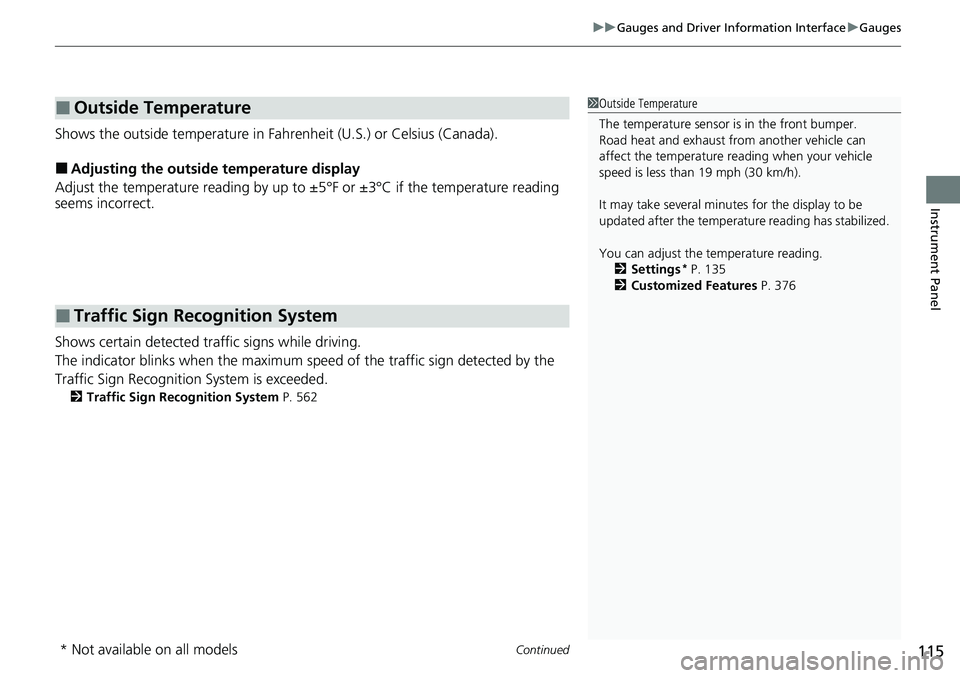 HONDA CRV 2023  Owners Manual Continued115
uuGauges and Driver Information Interface uGauges
Instrument Panel
Shows the outside temperature in Fahr enheit (U.S.) or Celsius (Canada).
■Adjusting the outside temperature display
Ad