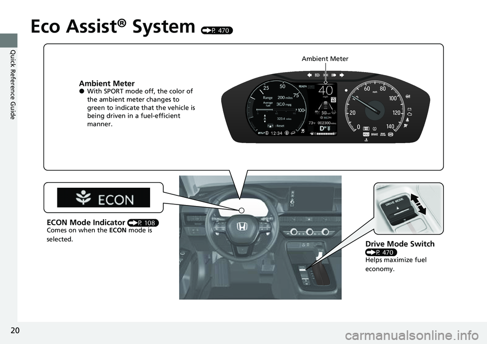 HONDA CRV 2023  Owners Manual 20
Quick Reference Guide
Eco Assist® System (P 470)
Ambient Meter●With SPORT mode off, the color of 
the ambient meter changes to 
green to indicate that the vehicle is 
being driven in a fuel-effi