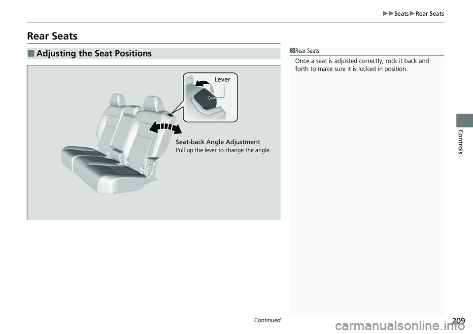 HONDA CRV 2023  Owners Manual 209
uuSeats uRear Seats
Continued
Controls
Rear Seats
■Adjusting the Seat Positions1Rear Seats
Once a seat is adjusted co rrectly, rock it back and 
forth to make sure it is locked in position.
Leve