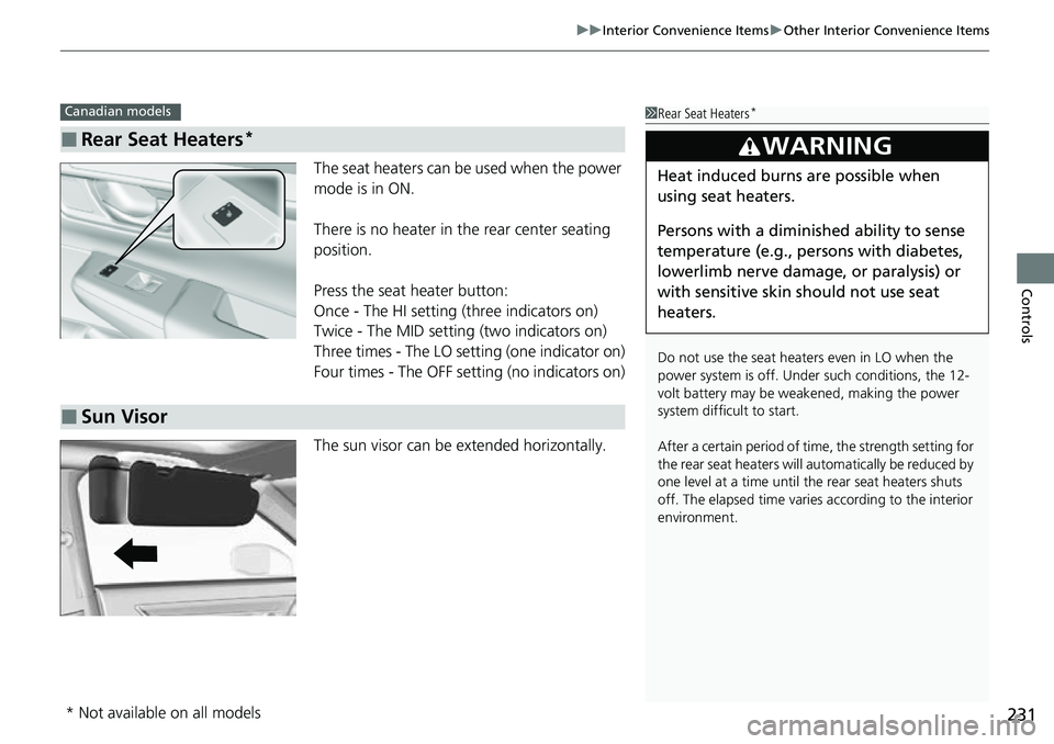 HONDA CRV 2023  Owners Manual 231
uuInterior Convenience Items uOther Interior Convenience Items
Controls
The seat heaters can be used when the power 
mode is in ON.
There is no heater in  the rear center seating 
position.
Press 