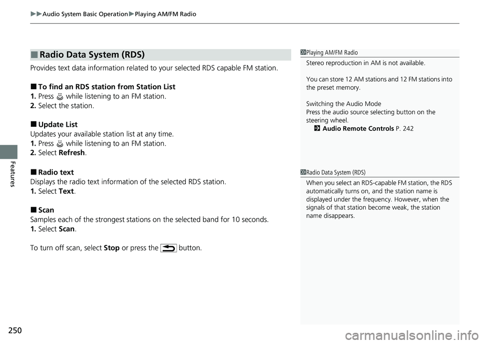HONDA CRV 2023  Owners Manual uuAudio System Basic Operation uPlaying AM/FM Radio
250
Features
Provides text data information related to  your selected RDS capable FM station.
■To find an RDS station from Station List
1. Press  
