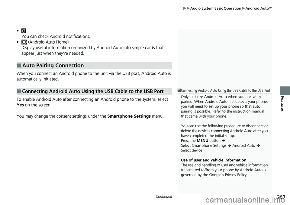 HONDA CRV 2023  Owners Manual Continued269
uuAudio System Basic Operation uAndroid AutoTM
Features
•
You can check Android notifications.
•  (Android Auto Home)
Display useful information organized by Android Auto into simple 