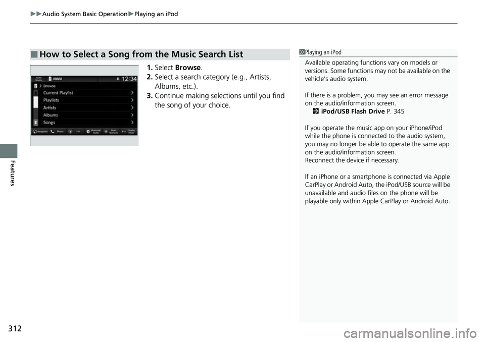 HONDA CRV 2023  Owners Manual uuAudio System Basic Operation uPlaying an iPod
312
Features
1. Select  Browse .
2. Select a search catego ry (e.g., Artists, 
Albums, etc.).
3. Continue making selections until you find 
the song of 