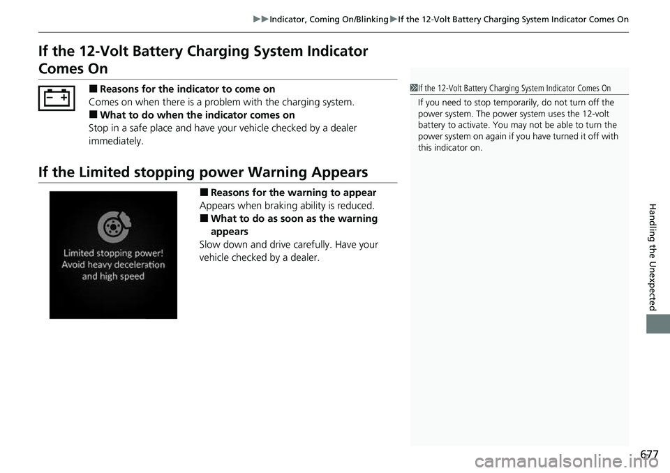 HONDA CRV 2023  Owners Manual 677
uuIndicator, Coming On/Blinking uIf the 12-Volt Battery Charging System Indicator Comes On
Handling the Unexpected
If the 12-Volt Battery Cha rging System Indicator 
Comes On
■Reasons for the in
