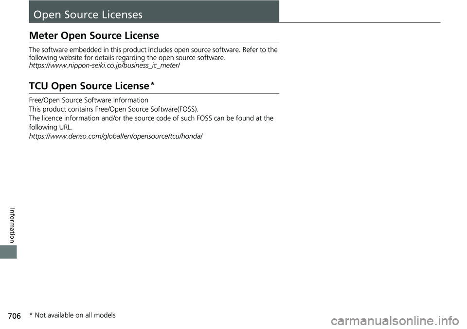 HONDA CRV 2023  Owners Manual 706
Information
Open Source Licenses
Meter Open Source License
The software embedded in this product includes open source software. Refer to the 
following website for details rega rding the open sour