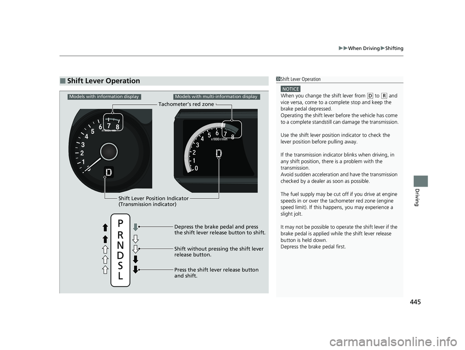 HONDA HRV 2022 Owners Manual 445
uuWhen Driving uShifting
Driving
■Shift Lever Operation1Shift Lever Operation
NOTICE
When you change the shift lever from (D to ( R and
vice versa, come to a complete stop and keep the
brake p HONDA HRV 2022 Owners Manual 445
uuWhen Driving uShifting
Driving
■Shift Lever Operation1Shift Lever Operation
NOTICE
When you change the shift lever from (D to ( R and
vice versa, come to a complete stop and keep the
brake p