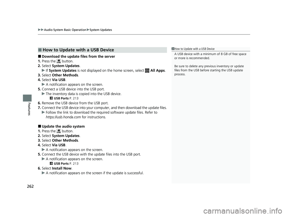 HONDA HRV 2023 Owners Manual uuAudio System Basic Operation uSystem Updates
262
Features
■Download the update files from the server
1. Press the button.
2. Select System Updates .
u If System Updates is not displayed on th HONDA HRV 2023 Owners Manual uuAudio System Basic Operation uSystem Updates
262
Features
■Download the update files from the server
1. Press the button.
2. Select System Updates .
u If System Updates is not displayed on th