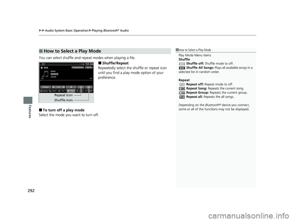 HONDA HRV 2023  Owners Manual uuAudio System Basic Operation uPlaying  Bluetooth ® Audio
292
Features
You can select shuffle and repeat modes when playing a file.
■Shuffle/Repeat
Repeatedly select the shuffle or repeat icon 
un