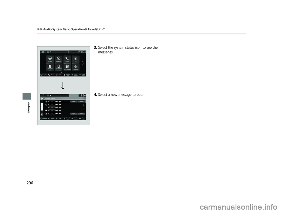 HONDA HRV 2023  Owners Manual 296
uuAudio System Basic Operation uHondaLink ®
Features
3.Select the system status icon to see the 
messages.
4. Select a new message to open.
23 HR-V-313V06000_01.book  296 ページ  ２０２２