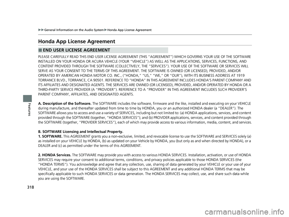 HONDA HRV 2023 Owners Manual 318
uuGeneral Information on the Audio System uHonda App License Agreement
Features
Honda App License Agreement
PLEASE CAREFULLY READ THIS END USER LICENSE AGREEMENT (T HIS “AGREEMENT”) WHICH GOVE HONDA HRV 2023 Owners Manual 318
uuGeneral Information on the Audio System uHonda App License Agreement
Features
Honda App License Agreement
PLEASE CAREFULLY READ THIS END USER LICENSE AGREEMENT (T HIS “AGREEMENT”) WHICH GOVE