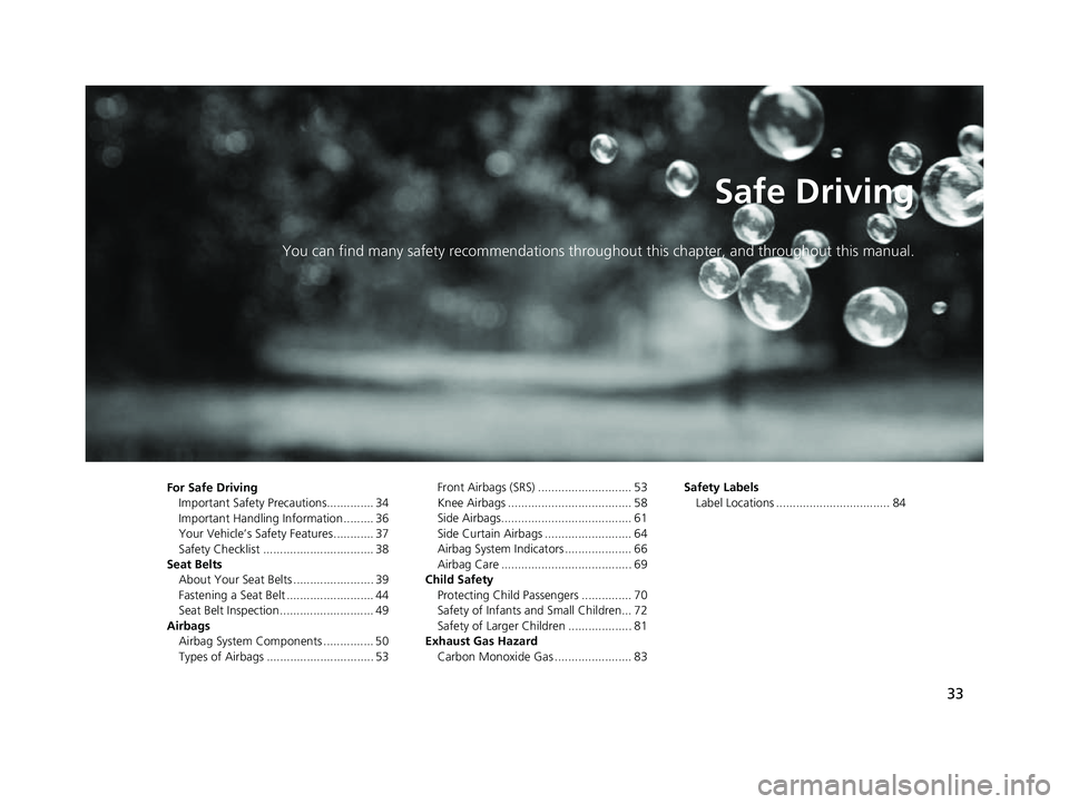 HONDA HRV 2023 Owners Manual 33
Safe Driving
You can find many safety recommendations throughout this chapter, and throughout this manual.
For Safe DrivingImportant Safety Precautions.............. 34
Important Handling Informati HONDA HRV 2023 Owners Manual 33
Safe Driving
You can find many safety recommendations throughout this chapter, and throughout this manual.
For Safe DrivingImportant Safety Precautions.............. 34
Important Handling Informati