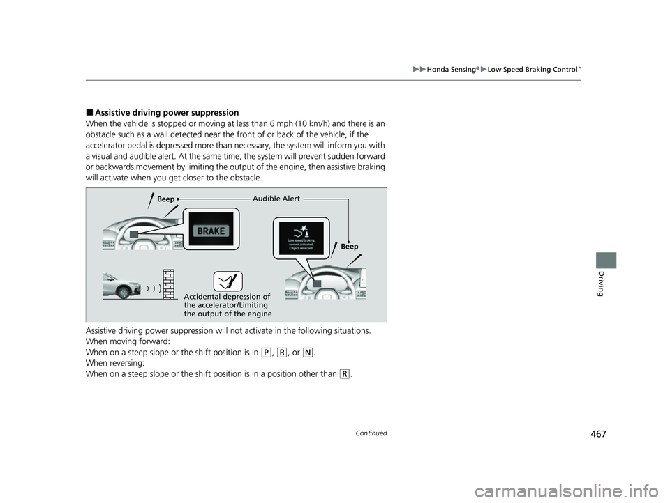 HONDA HRV 2023 Owners Manual 467
uuHonda Sensing ®u Low Speed Braking Control*
Continued
Driving
■Assistive driving power suppression
When the vehicle is stopped or moving at less than 6 mph (10 km/h) and there is an
obstacle HONDA HRV 2023 Owners Manual 467
uuHonda Sensing ®u Low Speed Braking Control*
Continued
Driving
■Assistive driving power suppression
When the vehicle is stopped or moving at less than 6 mph (10 km/h) and there is an
obstacle