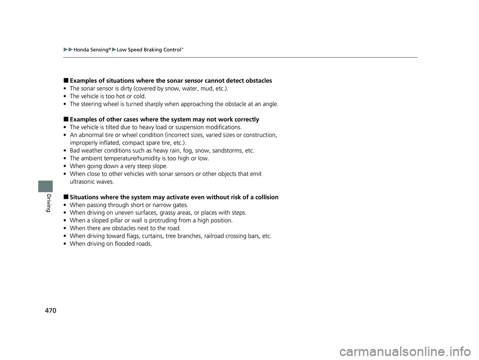 HONDA HRV 2023 Owners Manual 470
uuHonda Sensing ®u Low Speed Braking Control*
Driving
■Examples of situations where the sonar sensor cannot detect obstacles
• The sonar sensor is dirty (covered by snow, water, mud, etc.).
HONDA HRV 2023 Owners Manual 470
uuHonda Sensing ®u Low Speed Braking Control*
Driving
■Examples of situations where the sonar sensor cannot detect obstacles
• The sonar sensor is dirty (covered by snow, water, mud, etc.).