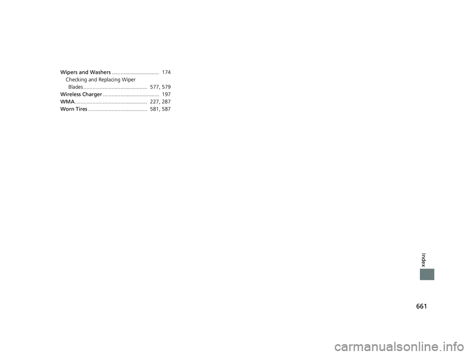 HONDA HRV 2023  Owners Manual 661
Index
Wipers and Washers................................  174
Checking and Replacing Wiper 
Blades ...........................................  577, 579
Wireless Charger ..........................