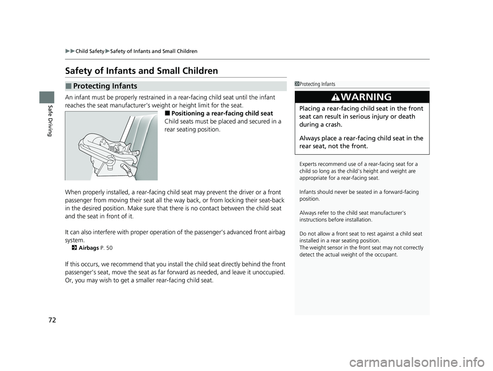 HONDA HRV 2023 Owners Manual 72
uuChild Safety uSafety of Infants and Small Children
Safe Driving
Safety of Infants and Small Children
An infant must be properly restrained in a rear-facing child seat until the infant
reaches HONDA HRV 2023 Owners Manual 72
uuChild Safety uSafety of Infants and Small Children
Safe Driving
Safety of Infants and Small Children
An infant must be properly restrained in a rear-facing child seat until the infant
reaches