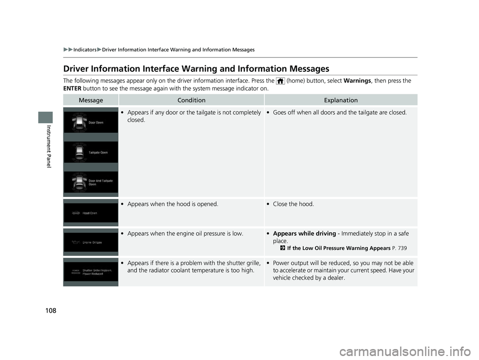 HONDA ODYSSEY 2022  Owners Manual 108
uuIndicators uDriver Information Interface Wa rning and Information Messages
Instrument Panel
Driver Information Interface Warning and Information Messages
The following messages appear only  on t