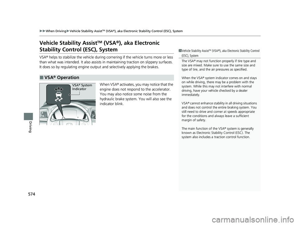 HONDA ODYSSEY 2022 Owners Manual 574
uuWhen Driving uVehicle Stability AssistTM (VSA ®), aka Electronic Stability Control (ESC), System
Driving
Vehicle Stability AssistTM (VSA ®), aka Electronic
Stability Control (ESC), System
VSA HONDA ODYSSEY 2022 Owners Manual 574
uuWhen Driving uVehicle Stability AssistTM (VSA ®), aka Electronic Stability Control (ESC), System
Driving
Vehicle Stability AssistTM (VSA ®), aka Electronic
Stability Control (ESC), System
VSA
