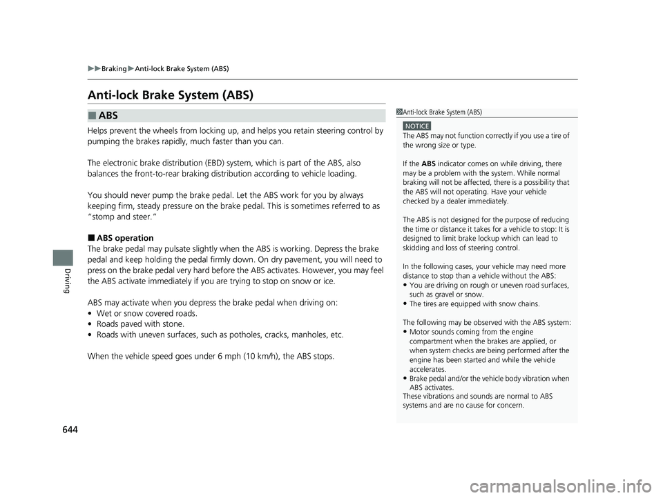 HONDA ODYSSEY 2022 Owners Manual 644
uuBraking uAnti-lock Brake System (ABS)
Driving
Anti-lock Brake System (ABS)
Helps prevent the wheels from locking up, a nd helps you retain steering control by
pumping the brakes rapidly, much f HONDA ODYSSEY 2022 Owners Manual 644
uuBraking uAnti-lock Brake System (ABS)
Driving
Anti-lock Brake System (ABS)
Helps prevent the wheels from locking up, a nd helps you retain steering control by
pumping the brakes rapidly, much f