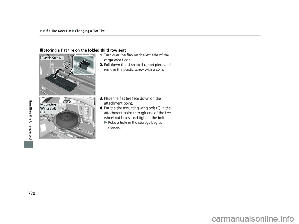 HONDA ODYSSEY 2022  Owners Manual 730
uuIf a Tire Goes Flat uChanging a Flat Tire
Handling the Unexpected
■Storing a flat tire on  the folded third row seat
1.Turn over the flap on the left side of the 
cargo area floor.
2. Pull dow
