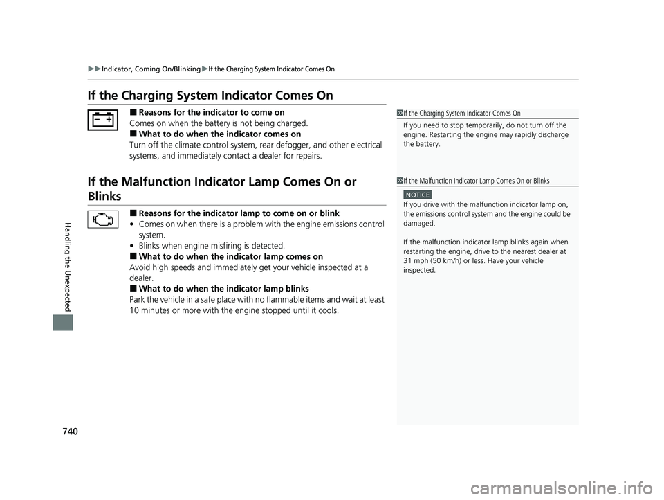 HONDA ODYSSEY 2022 Owners Manual 740
uuIndicator, Coming On/Blinking uIf the Charging System Indicator Comes On
Handling the Unexpected
If the Charging System Indicator Comes On
■Reasons for the indicator to come on
Comes on when t HONDA ODYSSEY 2022 Owners Manual 740
uuIndicator, Coming On/Blinking uIf the Charging System Indicator Comes On
Handling the Unexpected
If the Charging System Indicator Comes On
■Reasons for the indicator to come on
Comes on when t