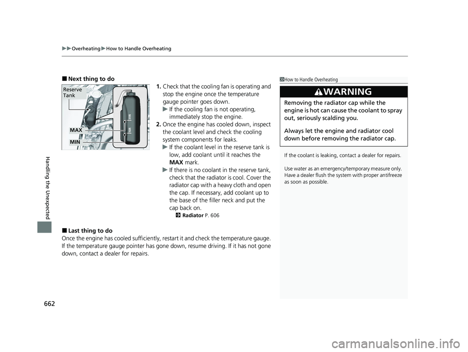 HONDA ODYSSEY 2023 Owners Manual uuOverheating uHow to Handle Overheating
662
Handling the Unexpected
■Next thing to do
1.Check that the cooling fan is operating and
stop the engine once the temperature
gauge pointer goes down.
u HONDA ODYSSEY 2023 Owners Manual uuOverheating uHow to Handle Overheating
662
Handling the Unexpected
■Next thing to do
1.Check that the cooling fan is operating and
stop the engine once the temperature
gauge pointer goes down.
u