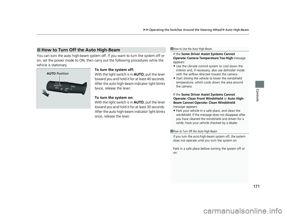 HONDA PASSPORT 2023  Owners Manual 171
uuOperating the Switches Around the Steering Wheel uAuto High-Beam
Controls
You can turn the auto high-beam system off.  If you want to turn the system off or 
on, set the power mode to ON, then c