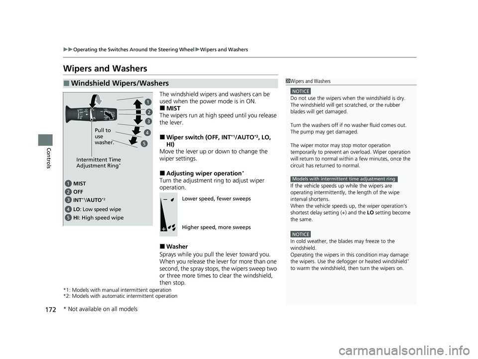 HONDA PASSPORT 2023  Owners Manual 172
uuOperating the Switches Around the Steering Wheel uWipers and Washers
Controls
Wipers and Washers
The windshield wipers and washers can be 
used when the power mode is in ON.
■MIST
The wipers r