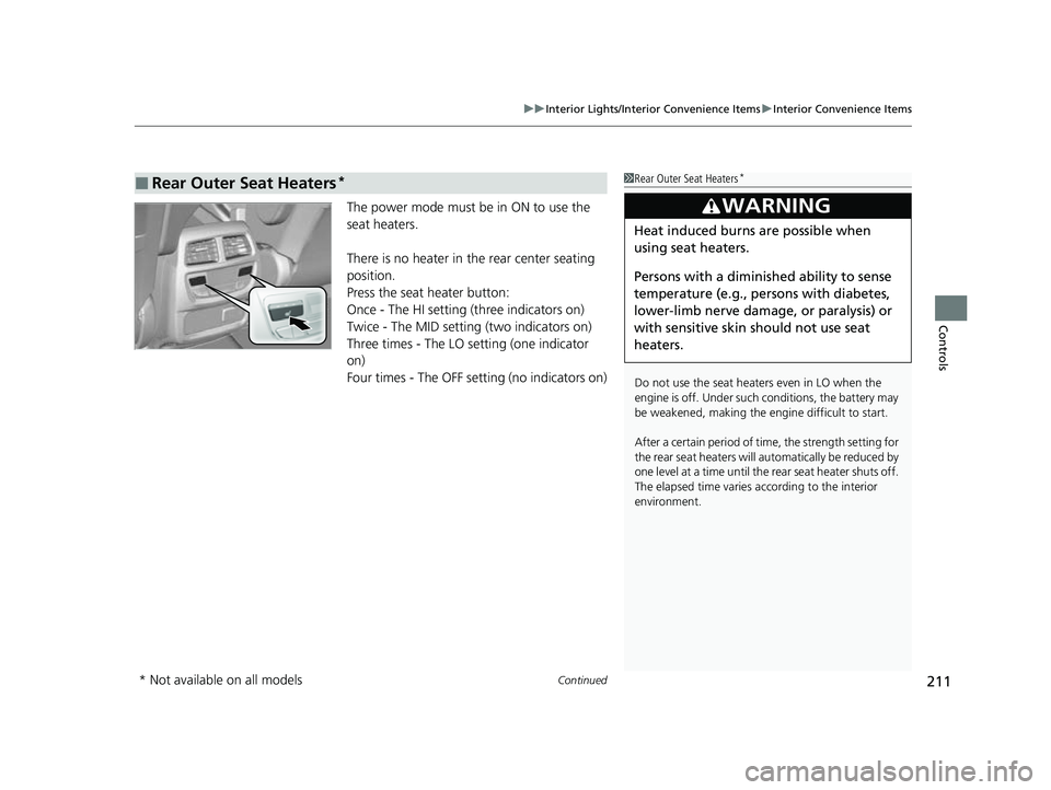 HONDA PASSPORT 2023  Owners Manual Continued211
uuInterior Lights/Interior Convenience Items uInterior Convenience Items
Controls
The power mode must be in ON to use the 
seat heaters.
There is no heater in  the rear center seating 
po