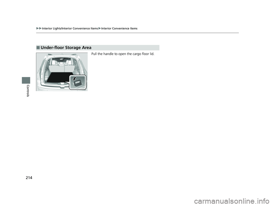 HONDA PASSPORT 2023  Owners Manual 214
uuInterior Lights/Interior Convenience Items uInterior Convenience Items
Controls
Pull the handle to op en the cargo floor lid.
■Under-floor Storage Area
23 PASSPORT-31TGS6400.book  214 ペー