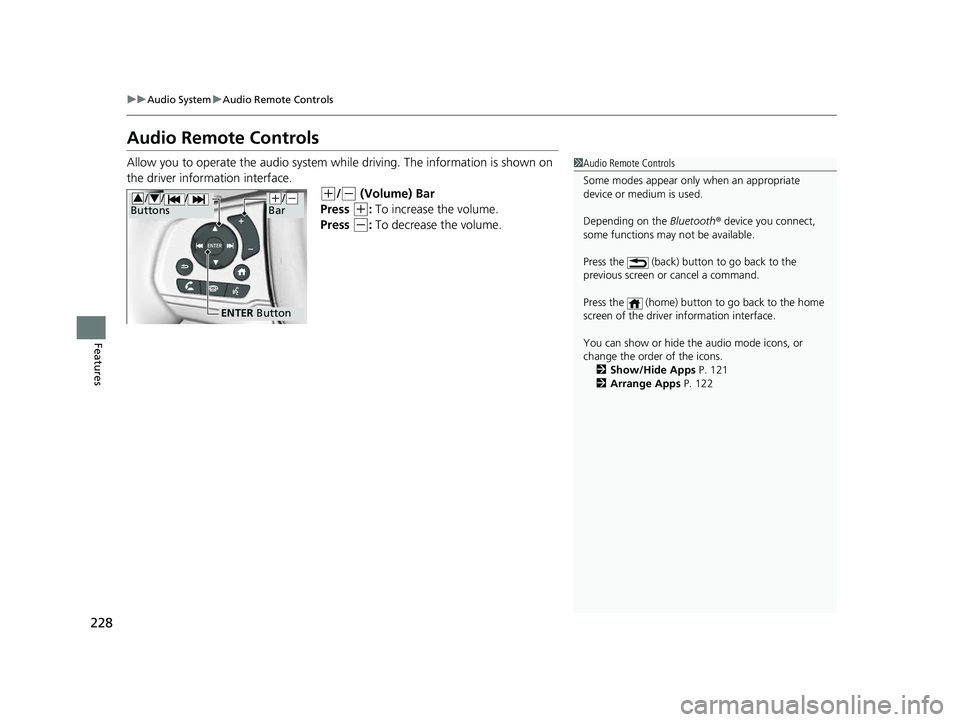 HONDA PASSPORT 2023  Owners Manual 228
uuAudio System uAudio Remote Controls
Features
Audio Remote Controls
Allow you to operate the audio system while  driving. The information is shown on 
the driver information interface.
(+/(- (Vol
