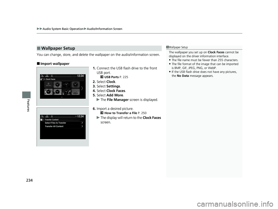 HONDA PASSPORT 2023  Owners Manual uuAudio System Basic Operation uAudio/Information Screen
234
Features
You can change, store, and delete the wa llpaper on the audio/information screen.
■Import wallpaper
1.Connect the USB flash driv