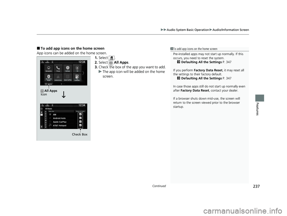 HONDA PASSPORT 2023  Owners Manual Continued237
uuAudio System Basic Operation uAudio/Information Screen
Features
■To add app icons on the home screen
App icons can be added on the home screen. 1.Select .
2. Select   All Apps.
3. Che