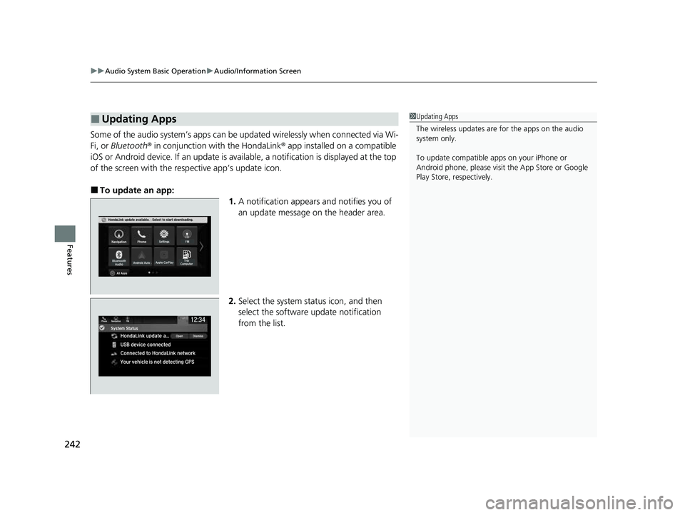 HONDA PASSPORT 2023  Owners Manual uuAudio System Basic Operation uAudio/Information Screen
242
Features
Some of the audio system’s apps can be  updated wirelessly when connected via Wi-
Fi, or Bluetooth ® in conjunction with the Ho